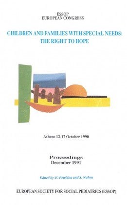 Children and families with special needs: the right to hope. Annual Conference, European Society for Social Pediatrics, Athens 1990